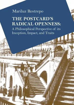 The Postcard's Radical Openness: A Philosophical Perspective of its Inception. Impact. and Traits